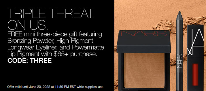 Triple Threat. On Us. : FREE mini three-piece gift for cheeks, eyes, and lips with $65+ purchase. Code: Three