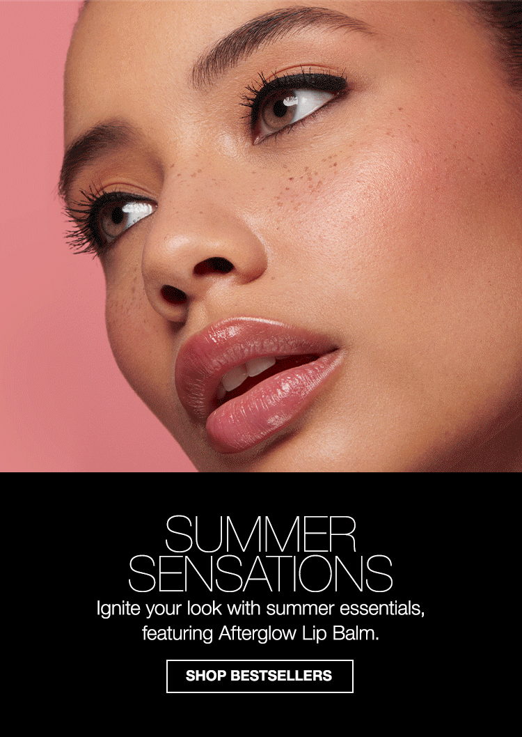 Summer Sensations Ignite your look with summer essentials, featuring Afterglow Lip Balm. 