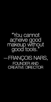 You cannot acheive good makeup without good tools. - FRANCOIS NARS, Founder and creative director.